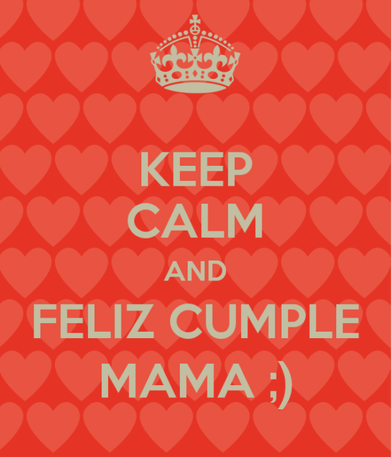keep-calm-and-feliz-cumple-mama