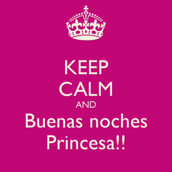 keep-calm-and-buenas-noches-princesa-7